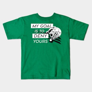 My Goal is to Deny Yours © GraphicLoveShop Kids T-Shirt